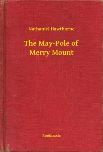 The May-Pole of Merry Mount (e-könyv)