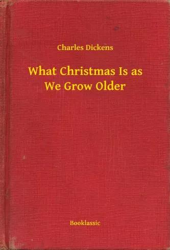 What Christmas Is as We Grow Older (e-könyv)
