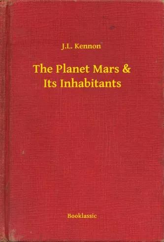 The Planet Mars & Its Inhabitants (e-könyv)