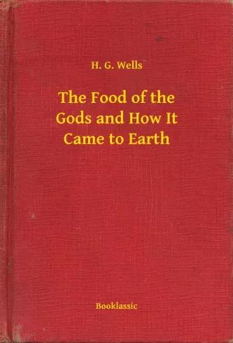 The Food of the Gods and How It Came to Earth (e-könyv)