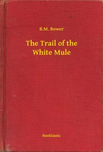 The Trail of the White Mule (e-könyv)