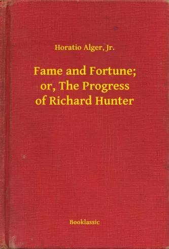 Fame and Fortune; or, The Progress of Richard Hunter (e-könyv)