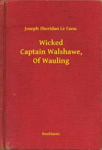 Wicked Captain Walshawe, Of Wauling (e-könyv)