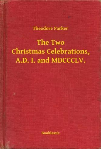 The Two Christmas Celebrations, A.D. I. and MDCCCLV. (e-könyv)