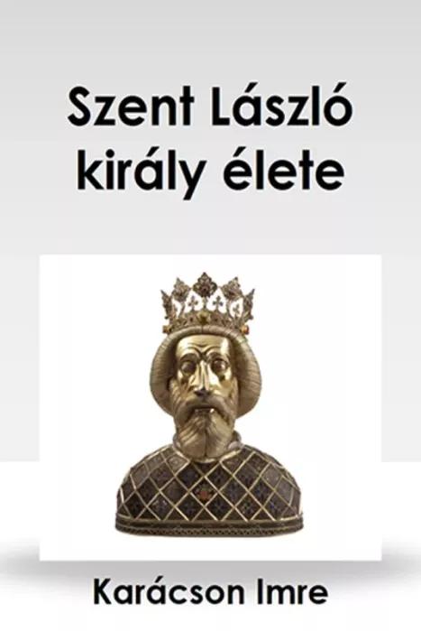 Szent László király élete (e-könyv)