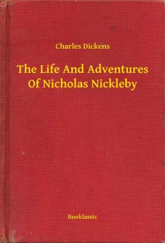 The Life And Adventures Of Nicholas Nickleby (e-könyv)