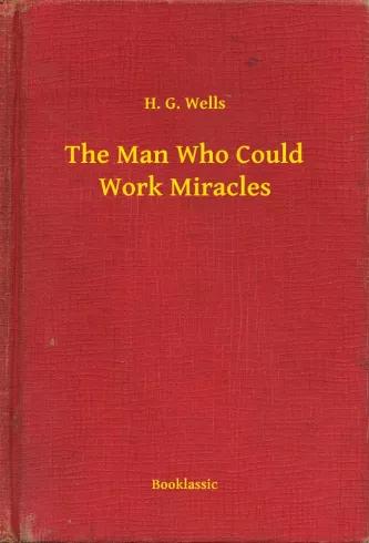 The Man Who Could Work Miracles (e-könyv)