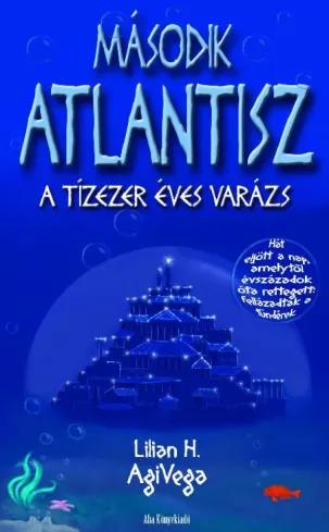 Második Atlantisz - A tízezer éves varázs (e-könyv)