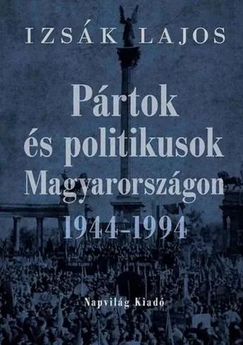 Pártok és politikusok Magyarországon 1944–1994 (e-könyv)