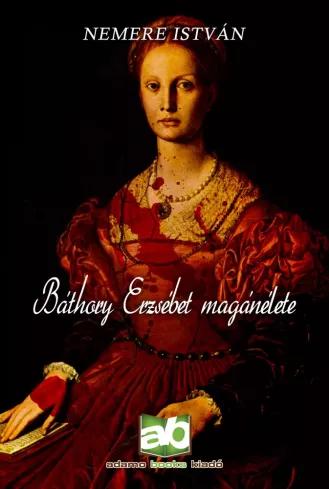 Báthory Erzsébet magánélete (e-könyv)