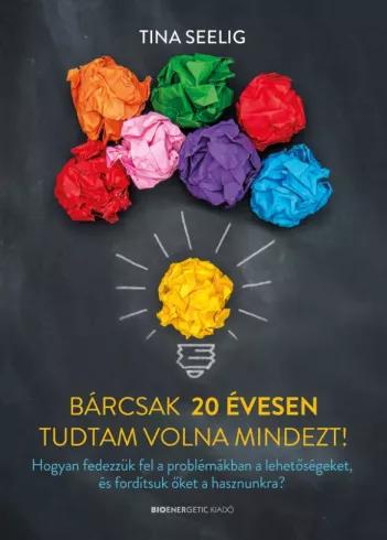 Bárcsak 20 évesen tudtam volna mindezt! (e-könyv)