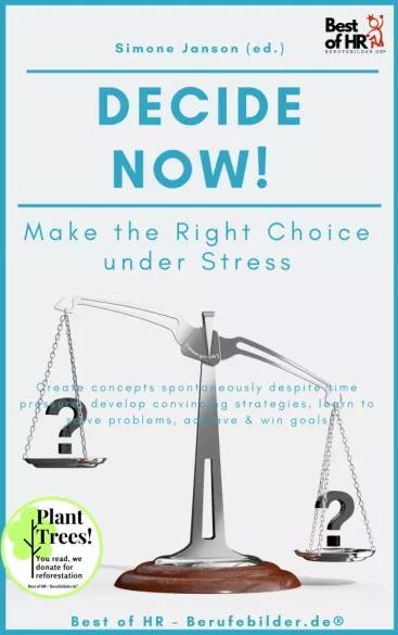 Decide now! Make the Right Choice under Stress (e-könyv)