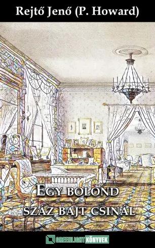 Egy bolond száz bajt csinál (e-könyv)