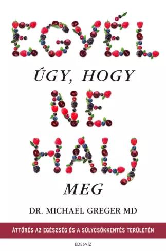 Egyél úgy, hogy ne halj meg (e-könyv)