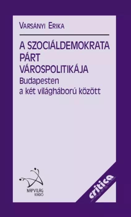 A Szociáldemokrata Párt várospolitikája Budapesten a két világháború között (e-könyv)