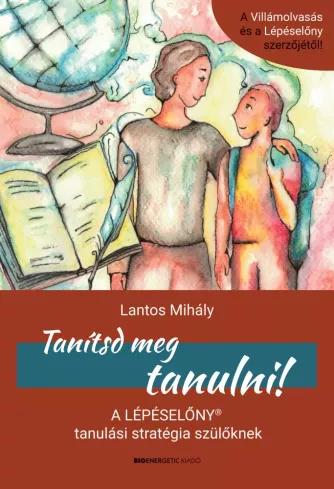 Tanítsd meg tanulni – A Lépéselőny tanulási stratégia szülőknek (e-könyv)
