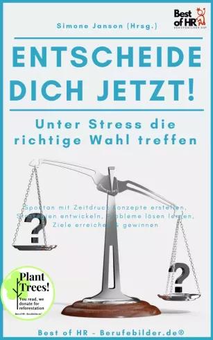 Entscheide Dich Jetzt! Unter Stress die richtige Wahl treffen (e-könyv)