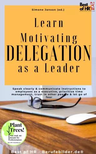 Learn Motivating Delegation as a Leader (e-könyv)