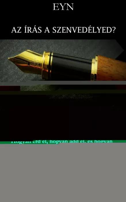Az írás a szenvedélyed? Út az olvasókig és az eladásig (e-könyv)