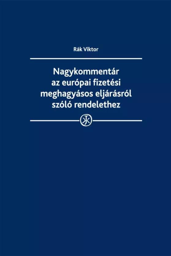 Nagykommentár az európai fizetési meghagyásos eljárásról szóló rendelethez (e-könyv)