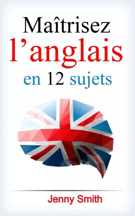 Maîtrisez l’anglais en 12 sujets (e-könyv)