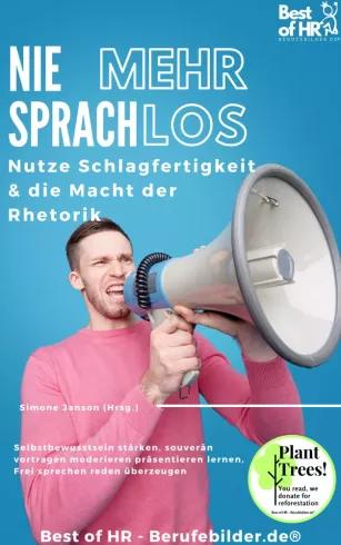 Nie mehr sprachlos! Nutze Schlagfertigkeit & die Macht der Rhetorik (e-könyv)