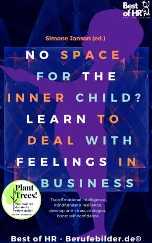 No Space for the Inner Child? Learn to Deal with Feelings in Business (e-könyv)