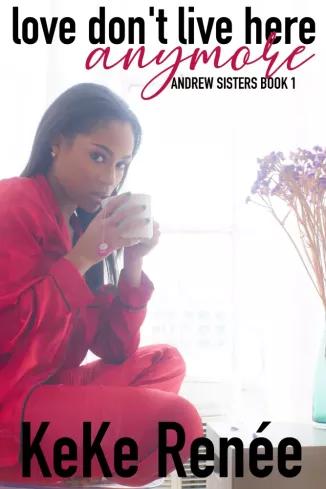 Love Don’t Live Here Anymore: The Andrew Sisters ~ Book1 (e-könyv)