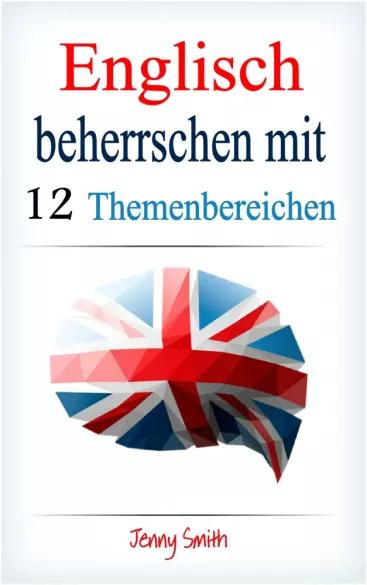 Englisch beherrschen mit 12 Themenbereichen (e-könyv)