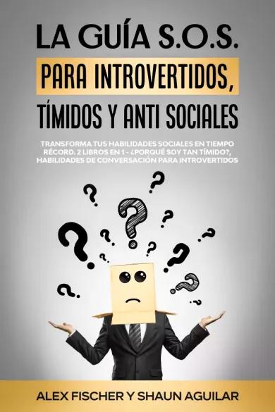 La Guía S.o.s. Para Introvertidos, Tímidos Y anti Sociales (e-könyv)