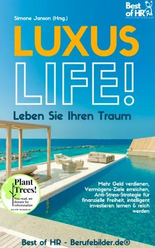 Luxus-Life! Leben Sie Ihren Traum (e-könyv)