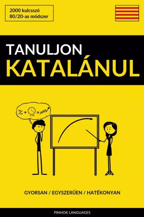 Tanuljon Katalánul - Gyorsan / Egyszerűen / Hatékonyan (e-könyv)