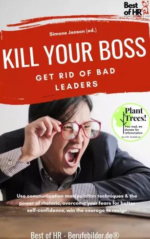 Kill your Boss! Get Rid of Bad Leaders (e-könyv)