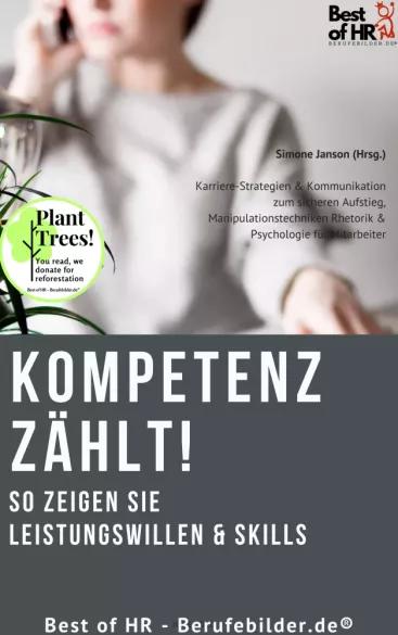 Kompetenz zählt! So zeigen Sie Leistungswillen & Skills (e-könyv)