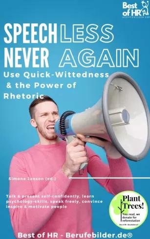 Speechless – Never Again! Use Quick-Wittedness & the Power of Rhetoric (e-könyv)