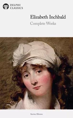 Delphi Complete Works of Elizabeth Inchbald (Illustrated) (e-könyv)