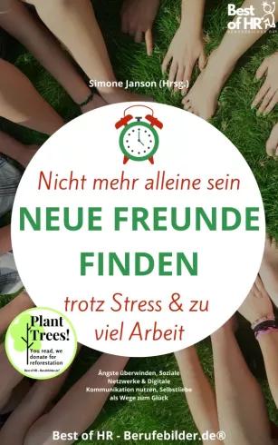 Nicht mehr alleine sein. Neue Freunde finden trotz Stress & zu viel Arbeit (e-könyv)