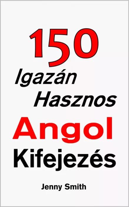 150 Igazán Hasznos Angol Kifejezés (e-könyv)