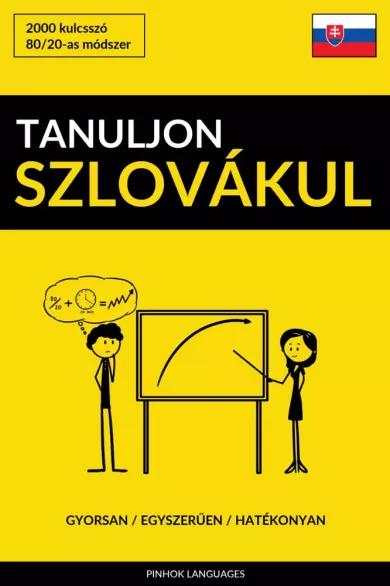 Tanuljon Szlovákul - Gyorsan / Egyszerűen / Hatékonyan (e-könyv)