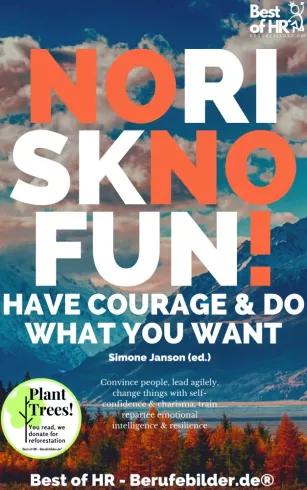 No Risk No Fun! Have Courage & Do What You Want (e-könyv)