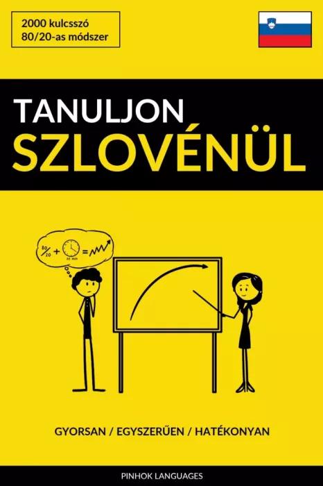 Tanuljon Szlovénül - Gyorsan / Egyszerűen / Hatékonyan (e-könyv)