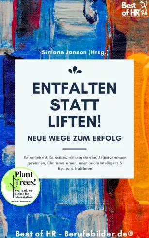 Entfalten statt liften! Neue Wege zum Erfolg (e-könyv)