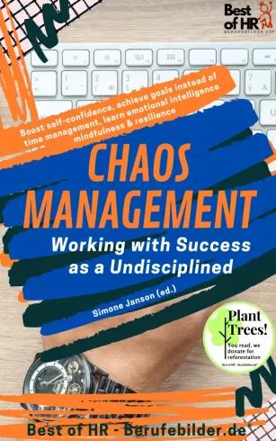 Chaos Management - Working with Success as a Undisciplined (e-könyv)