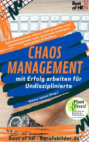 Chaos-Management – mit Erfolg arbeiten für Undisziplinierte (e-könyv)