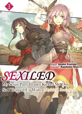 Sexiled: My Sexist Party Leader Kicked Me Out, So I Teamed Up With a Mythical Sorceress! Volume 1 (e-könyv)