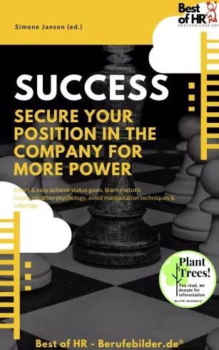 Success - Secure Your Position in the Company for More Power (e-könyv)