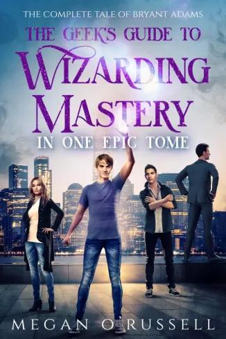The Geeks Guide to Wizarding Mastery in One Epic Tome (e-könyv)
