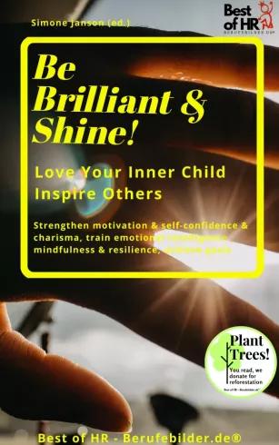 Be Brilliant & Shine! Love Your Inner Child Inspire Others (e-könyv)