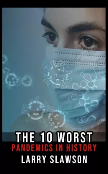 The 10 Worst Pandemics in History (e-könyv)
