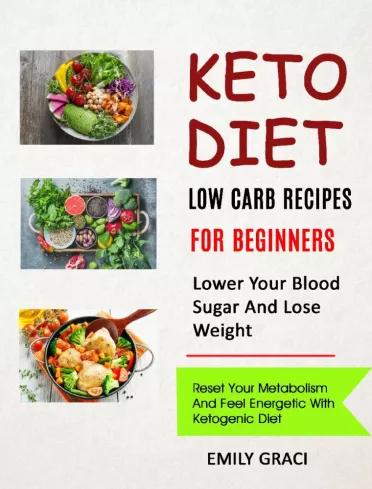 Keto Diet: Low Carb Recipes for Beginners (Lower Your Blood Sugar and Lose Weight) (e-könyv)